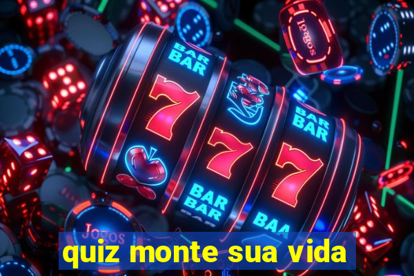 quiz monte sua vida